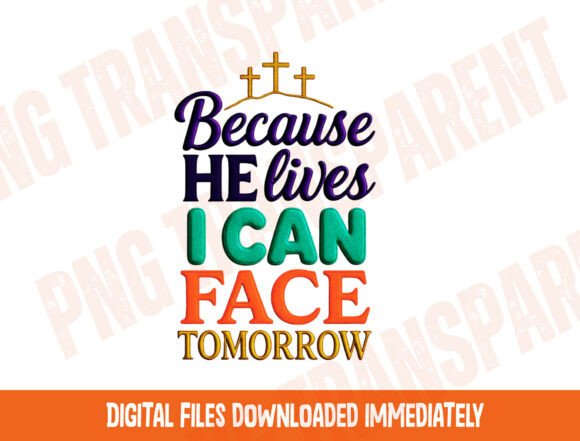 Christian Png Designs Because He Lives T-Shirt Designs