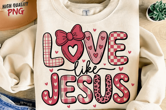 Christian Valentines Love Like Jesus PNG T-Shirt Designs