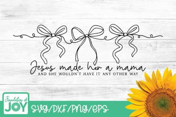 Jesus Made Her a Mama SVG: Coquette Bows T-Shirt Designs