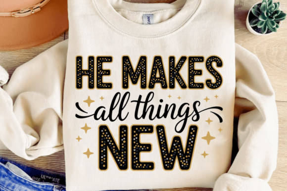 New Years Christian Shirt PNG He Makes T-Shirt Designs